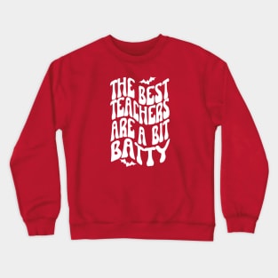 The best teachers are a bit batty, Halloween Crewneck Sweatshirt